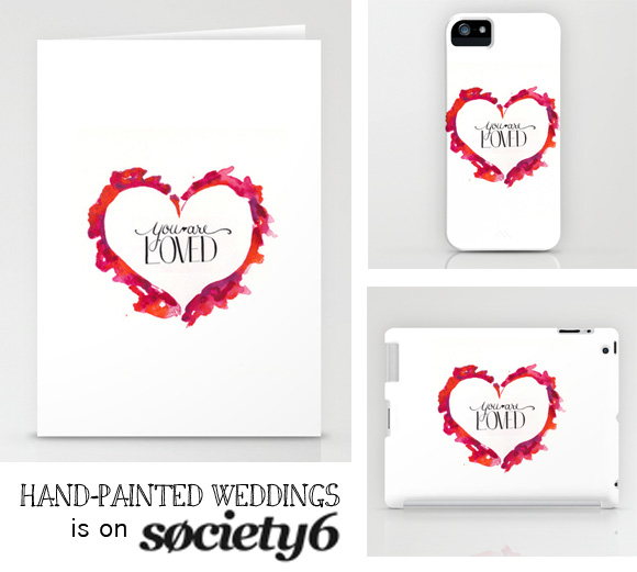 You Are Loved by Hand-Painted Weddings on Society 6